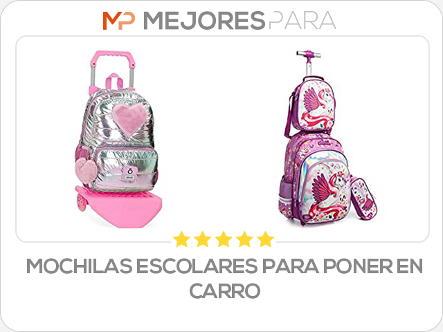 mochilas escolares para poner en carro