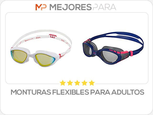 monturas flexibles para adultos