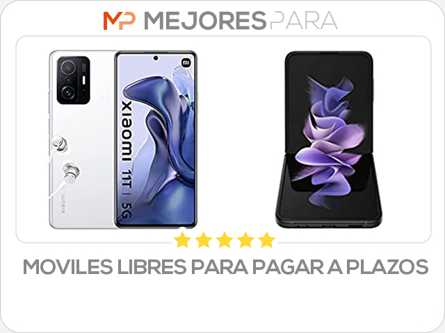 moviles libres para pagar a plazos