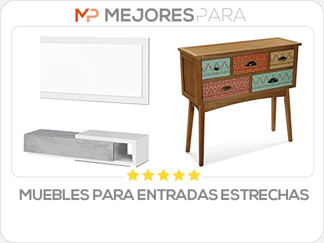 muebles para entradas estrechas