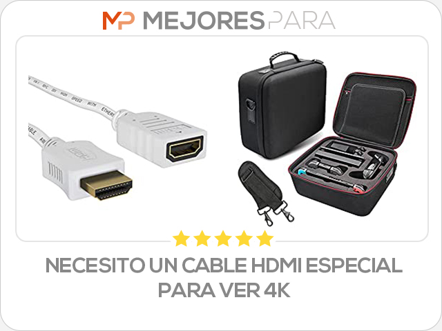 necesito un cable hdmi especial para ver 4k