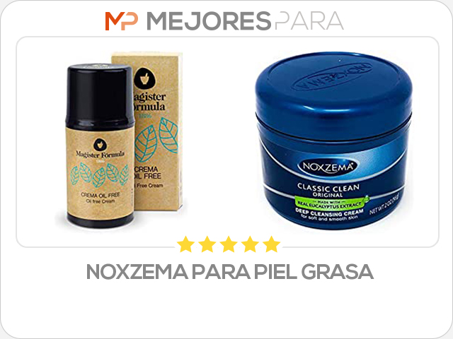 noxzema para piel grasa