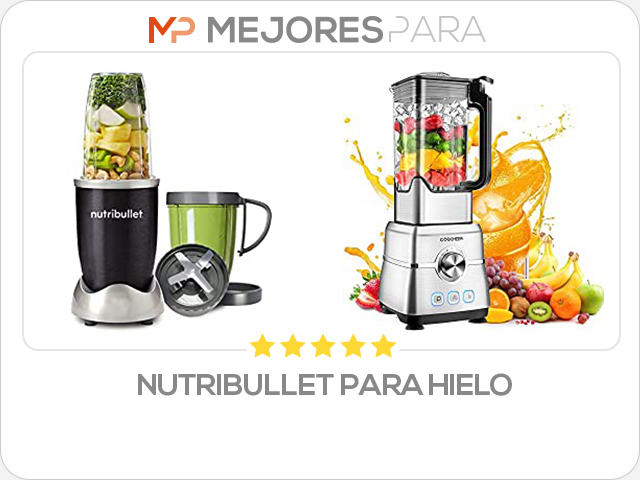 nutribullet para hielo