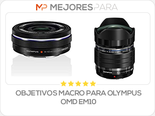 objetivos macro para olympus omd em10