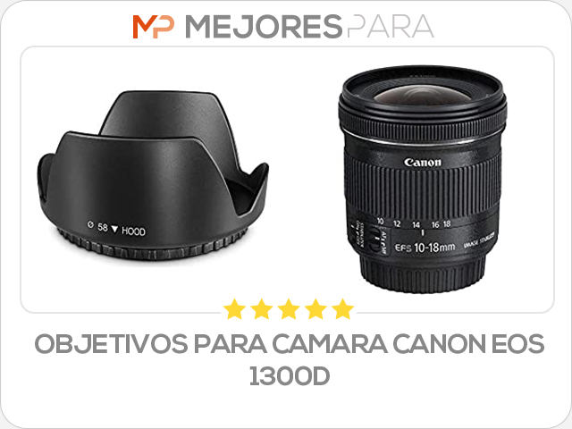 objetivos para camara canon eos 1300d