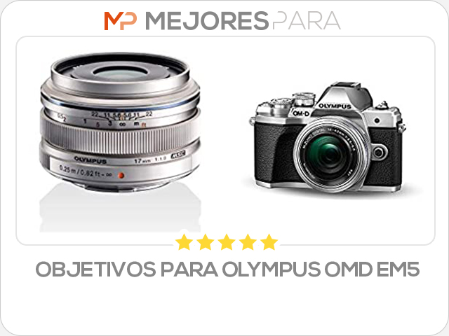 objetivos para olympus omd em5