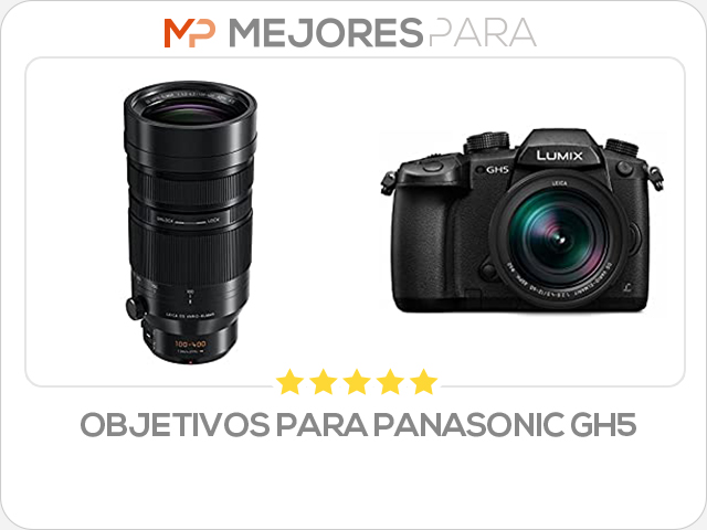 objetivos para panasonic gh5