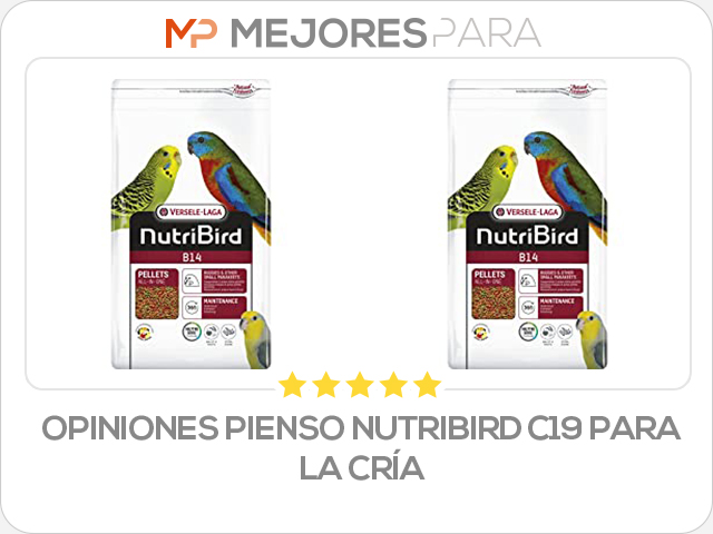 opiniones pienso nutribird c19 para la cría