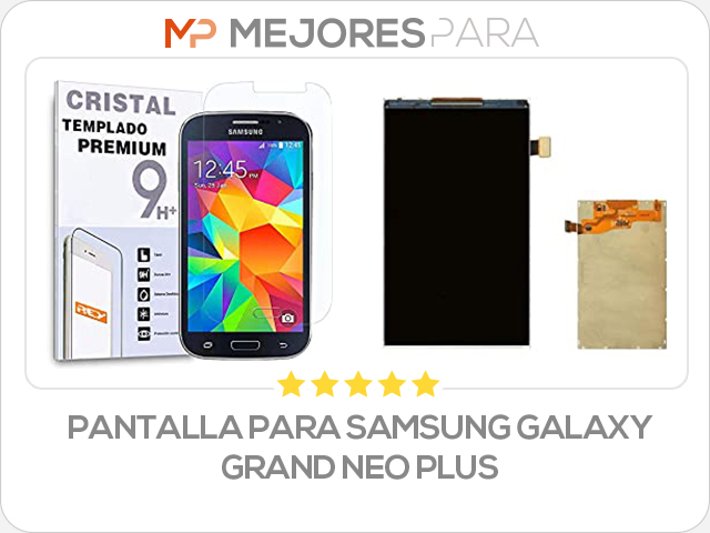 pantalla para samsung galaxy grand neo plus