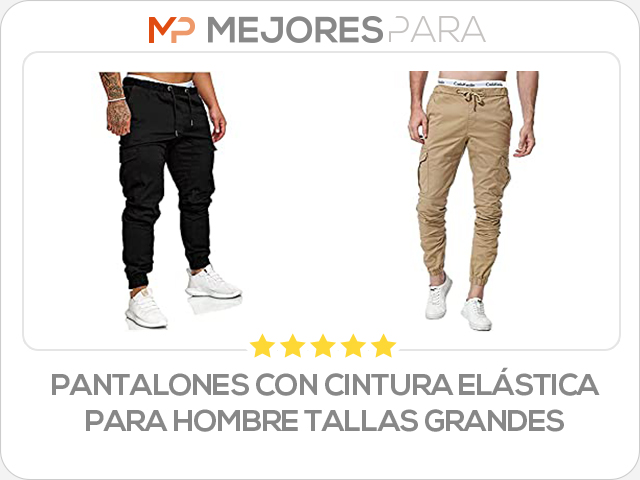 pantalones con cintura elástica para hombre tallas grandes