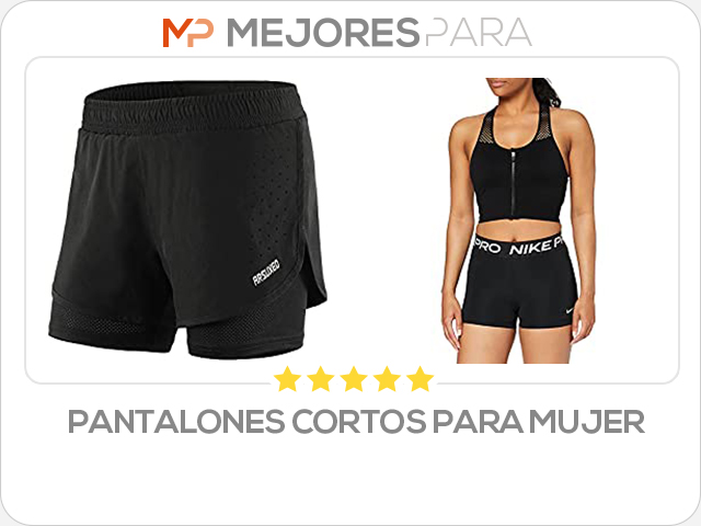 pantalones cortos para mujer