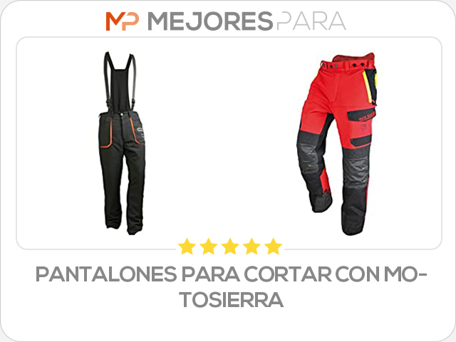 pantalones para cortar con motosierra