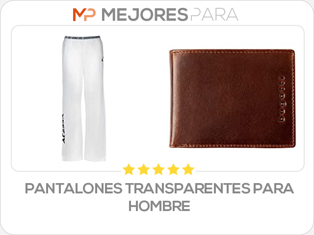 pantalones transparentes para hombre