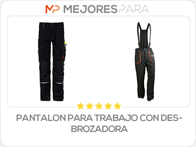 pantalon para trabajo con desbrozadora