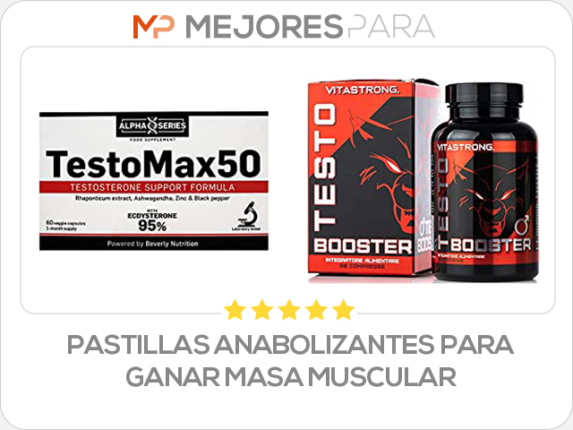 pastillas anabolizantes para ganar masa muscular