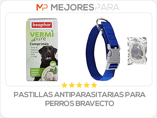 pastillas antiparasitarias para perros bravecto