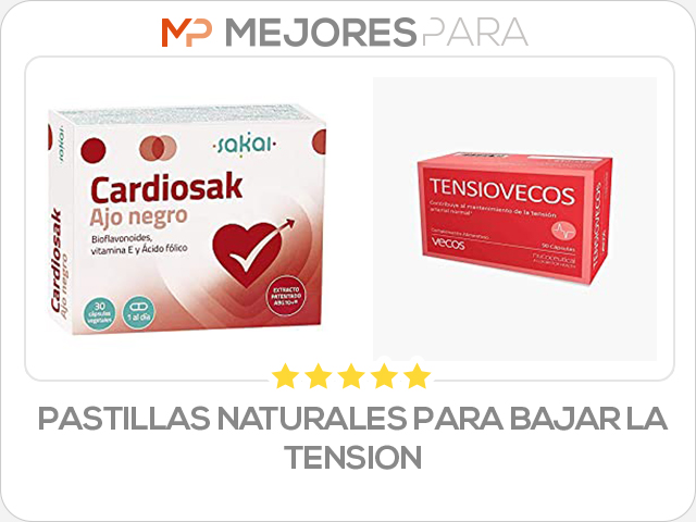 pastillas naturales para bajar la tension