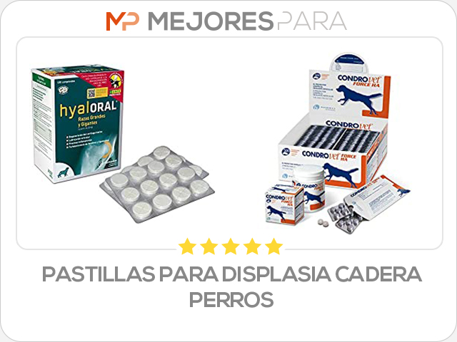 pastillas para displasia cadera perros