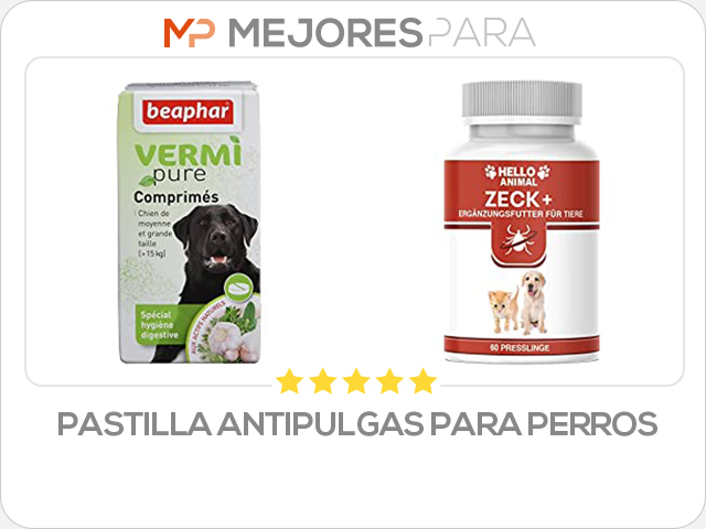 pastilla antipulgas para perros