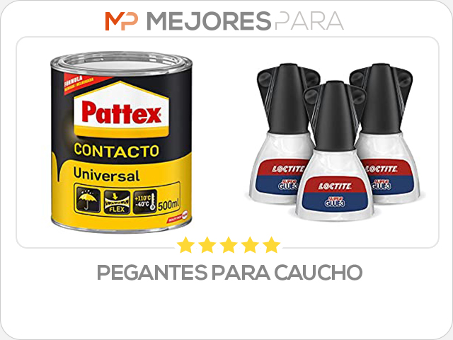 pegantes para caucho