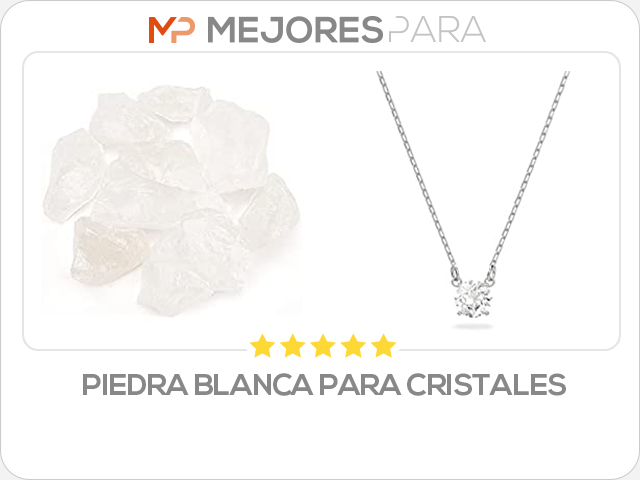 piedra blanca para cristales