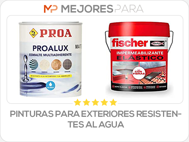 pinturas para exteriores resistentes al agua