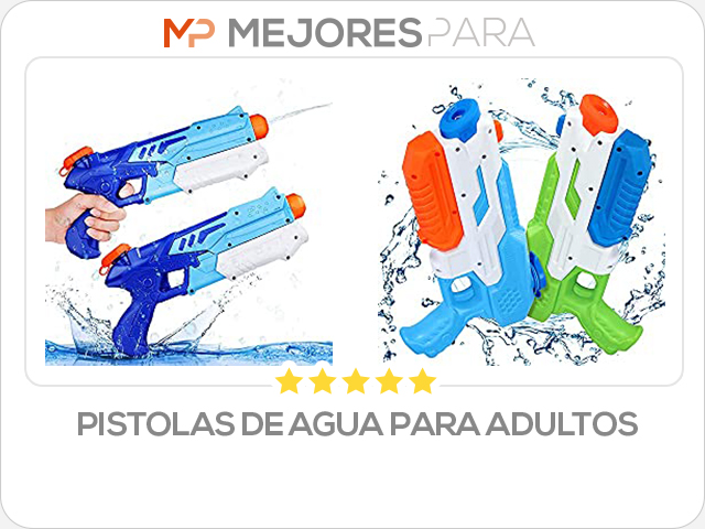 pistolas de agua para adultos