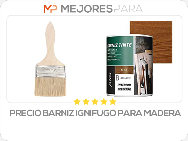 precio barniz ignifugo para madera