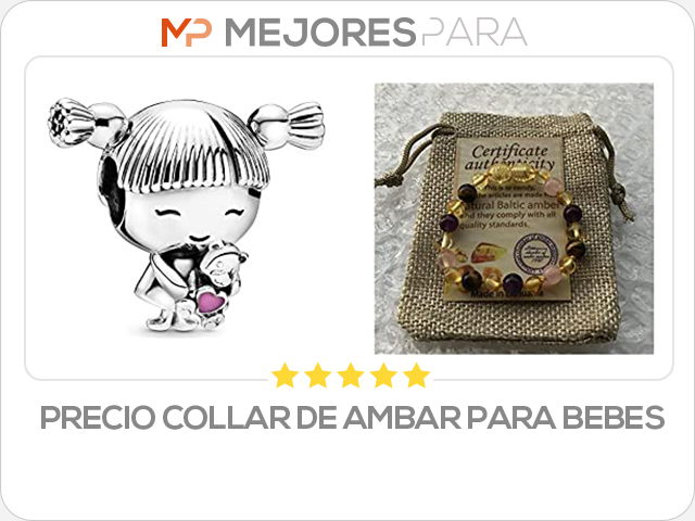 precio collar de ambar para bebes