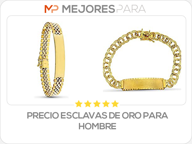 precio esclavas de oro para hombre