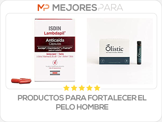 productos para fortalecer el pelo hombre