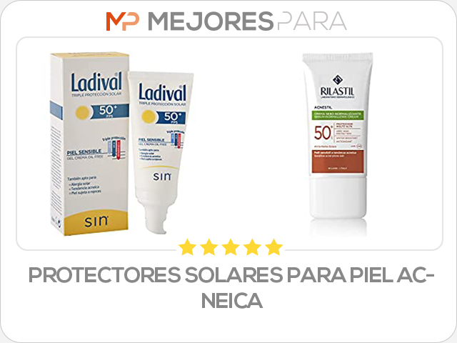 protectores solares para piel acneica