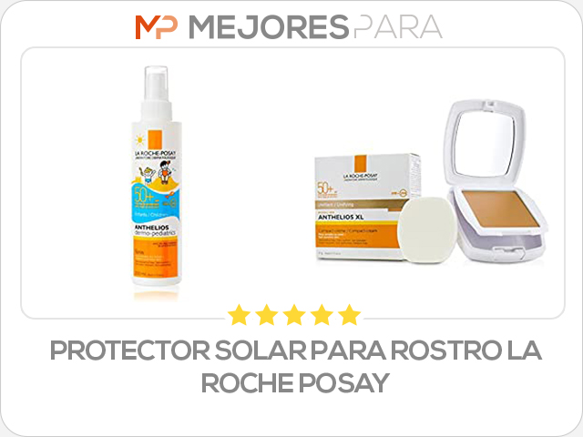 protector solar para rostro la roche posay