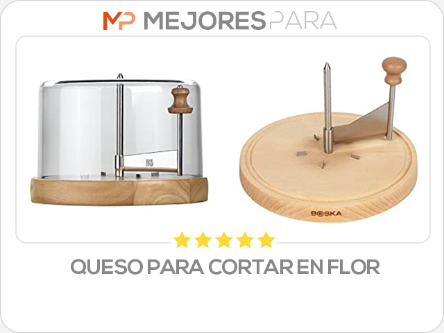 queso para cortar en flor