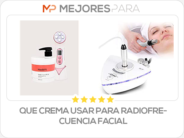 que crema usar para radiofrecuencia facial