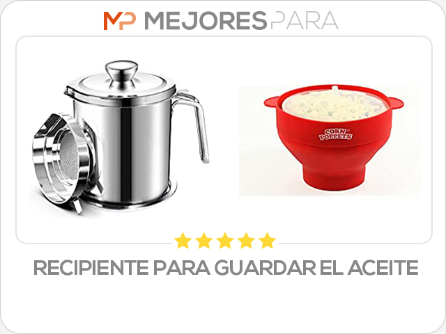 recipiente para guardar el aceite