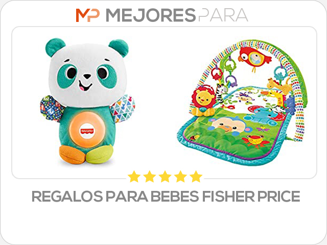 regalos para bebes fisher price