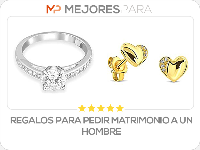 regalos para pedir matrimonio a un hombre