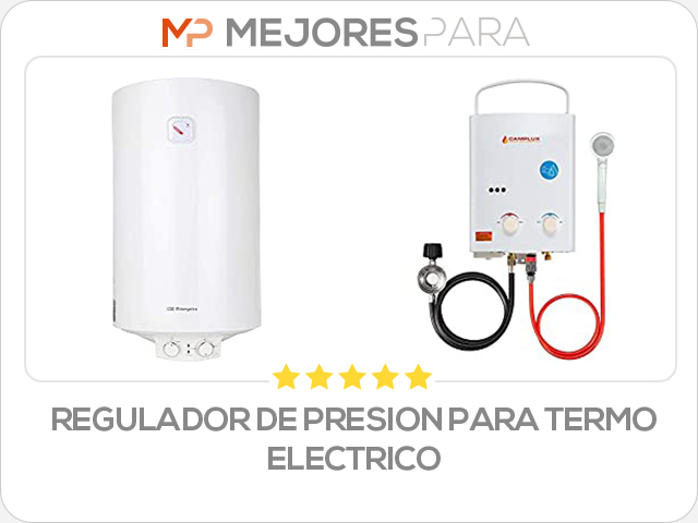 regulador de presion para termo electrico