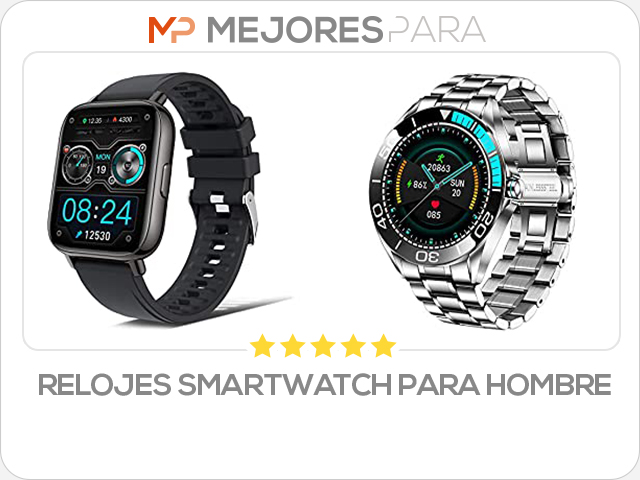 relojes smartwatch para hombre