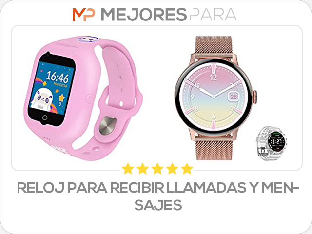 reloj para recibir llamadas y mensajes