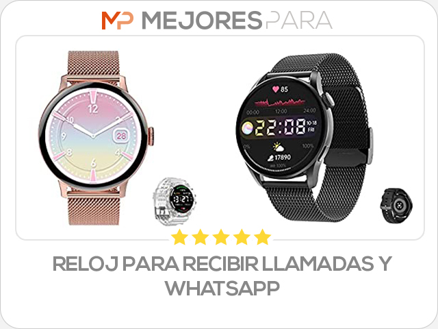 reloj para recibir llamadas y whatsapp