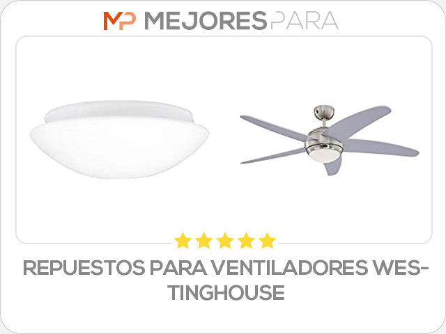 repuestos para ventiladores westinghouse