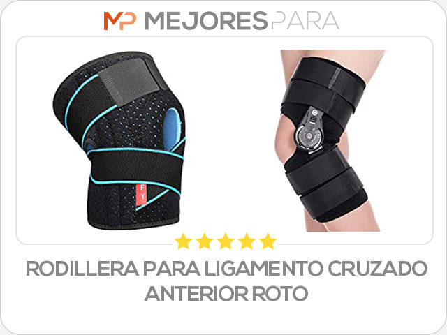 rodillera para ligamento cruzado anterior roto