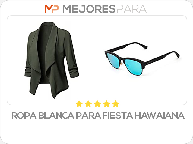 ropa blanca para fiesta hawaiana