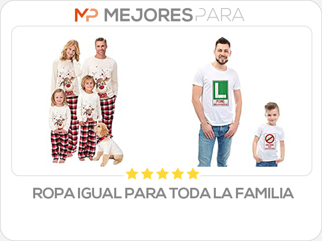 ropa igual para toda la familia