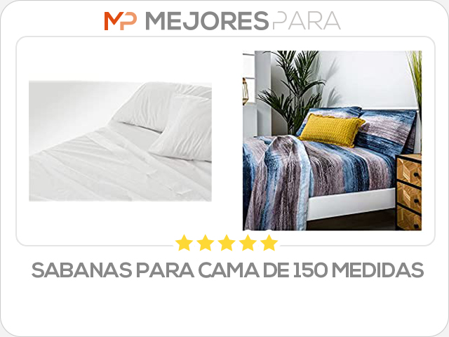 sabanas para cama de 150 medidas