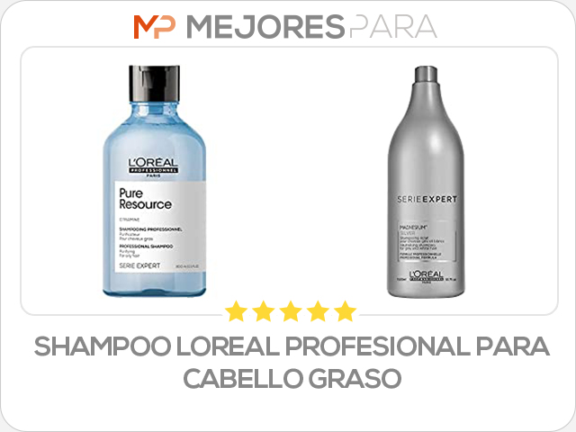 shampoo loreal profesional para cabello graso