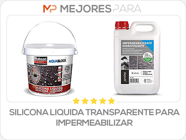 silicona liquida transparente para impermeabilizar