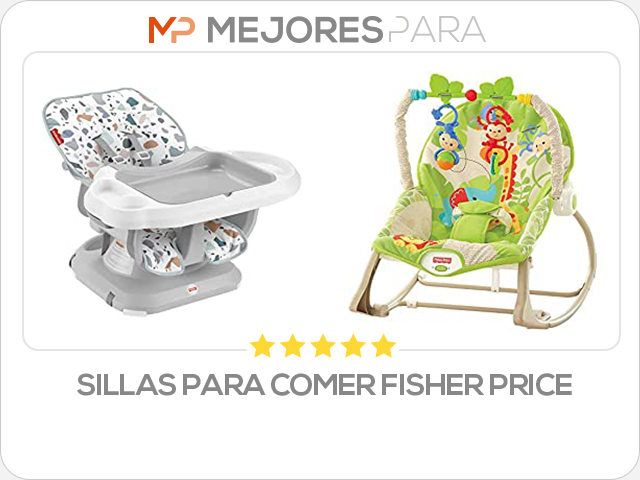 sillas para comer fisher price